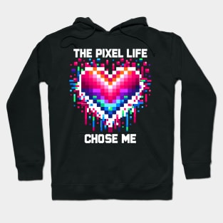 The Pixel Life Chose Me Hoodie